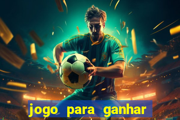 jogo para ganhar dinheiro de verdade sem depositar